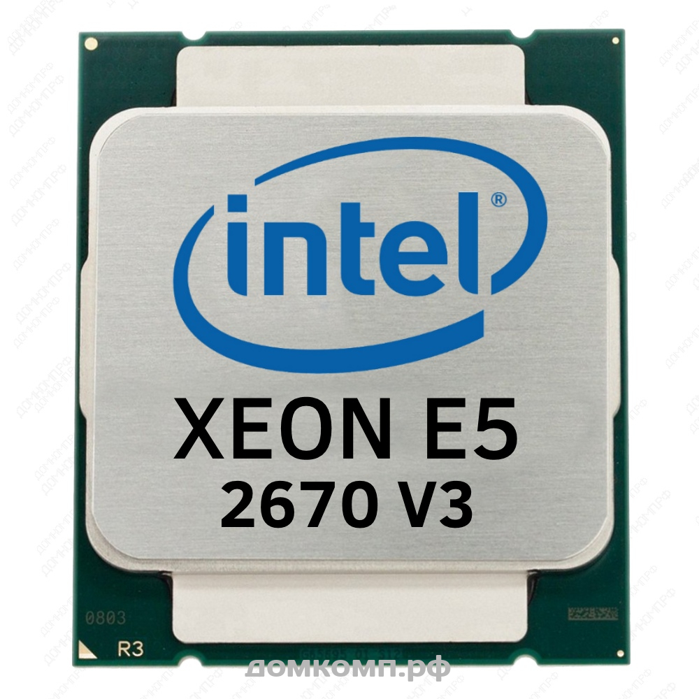 Оптимальный вариант Процессор Intel Xeon E5 2670 V3 OEM по самой выгодной  цене в Оренбурге. Интернет-магазин 